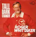 7inch Vinyl Single - Roger Whittaker - Tall Dark Stranger