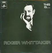 Roger Whittaker - This is...