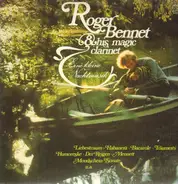 Roger Bennet and his Magic Clarinet - Eine kleine Nachtmusik (Mozart, Liszt,..)