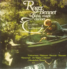 Roger Bennet And His Magic Clarinet - Eine kleine Nachtmusik (Mozart, Liszt,..)