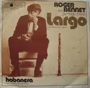 7inch Vinyl Single - Roger Bennet And His Magic Clarinet - Largo