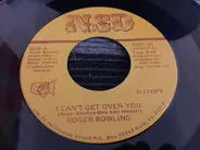 Roger Bowling - I Can't Get Over You