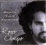 Roger Campo - What's Your Addiction