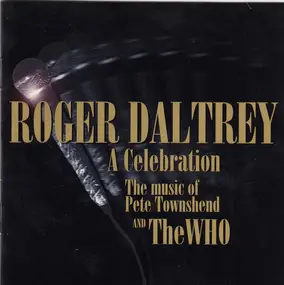 Roger Daltrey - A Celebration - The Music Of Pete Townshend And The Who