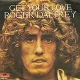 7inch Vinyl Single - Roger Daltrey - Get Your Love