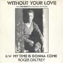 7inch Vinyl Single - Roger Daltrey - Without Your Love - Smooth Sleeve