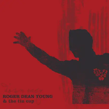 Roger Dean Young And The Tin Cup , Roger Dean Young - Down Easy