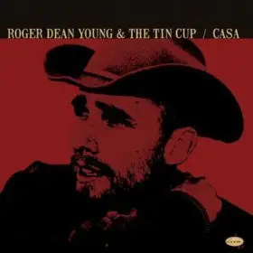 Roger Dean Young And The Tin Cup - Casa