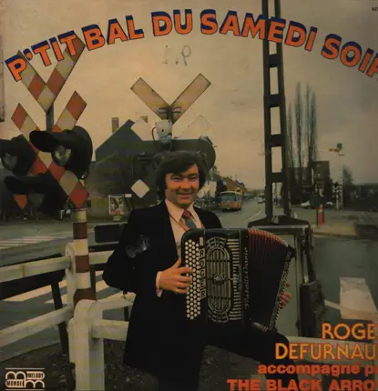 Roger Defurnaux / The Black Arrow - P'tit Bal Du Samedi Soir