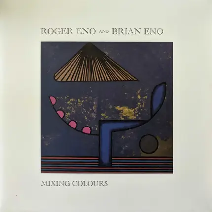 Roger Eno And Brian Eno - Mixing Colours