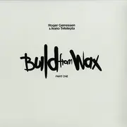 2 x 12inch Vinyl Single - Roger Gerressen & Ivano Tetelepta - Build From Wax (Part One) - Still sealed