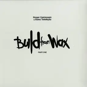 Roger Gerressen - Build From Wax (Part One)