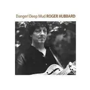 Roger Hubbard - Danger Deep Mud