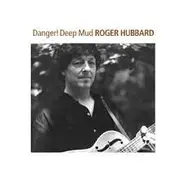 Roger Hubbard - Danger Deep Mud