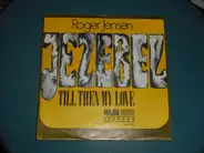 Roger Jensen - Jezebel / Till Then My Love