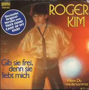 Roger Kim - Gib Sie Frei, Denn Sie Liebt Mich / Wenn Du Wiederkommst