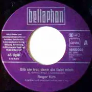 7inch Vinyl Single - Roger Kim - Gib Sie Frei, Denn Sie Liebt Mich / Wenn Du Wiederkommst