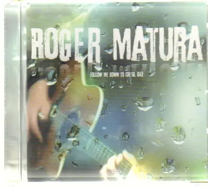 Roger Matura - Follow Me Down To Chesil Bay