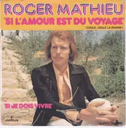 Roger Mathieu - Si L'Amour Est Du Voyage (Coule, Coule La Rivière)
