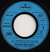 7inch Vinyl Single - Roger Mathieu - Si L'Amour Est Du Voyage (Coule, Coule La Rivière) - Mono