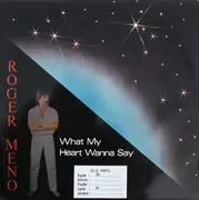 12'' - Roger Meno - What My Heart Wanna Say