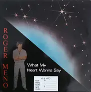 Roger Meno - What My Heart Wanna Say