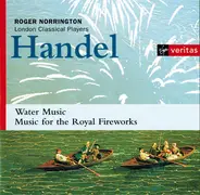 Roger Norrington , London Classical Players , Georg Friedrich Händel - Water Music, Music For The Royal Fireworks