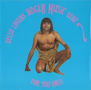 Roger Nusic & The Vague Sunshine Orchestra - Hello Lovers, Roger Nusic Here For You Only