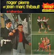 Roger Pierre Et Jean-Marc Thibault - A L'Alhambra