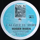 12inch Vinyl Single - Roger Robin - I'll Give Yu More
