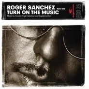 Roger Sanchez ft. Gto - Turn On The Music