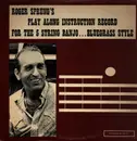 LP - Roger Sprung - Roger Sprung's Play Along Instruction Record For The Five String Banjo...Bluegrass Style