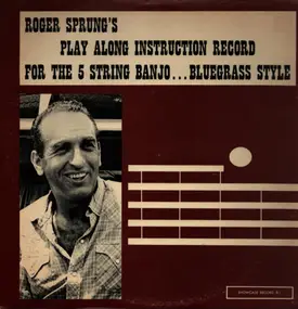 Roger Sprung - Roger Sprung's Play Along Instruction Record For The Five String Banjo...Bluegrass Style