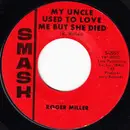 7'' - Roger Miller - My Uncle Used To Love Me But She Died