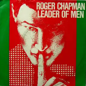 Roger Chapman - Leader Of Men /  I'm A Good Boy Now