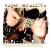 Roger Sutcliffe - C-Breeze Blues