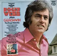 Roger Webb , Roger Webb Trio - Roger Webb Plays Gershwin