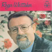 Roger Whittaker - Goodbye Ist Goodbye