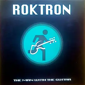 Roktron - The Man With The Guitar