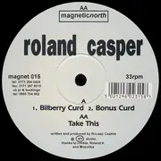 12inch Vinyl Single - Roland Casper - Bilberry Curd / Bonus Curd / Take This