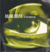 Roland Casper - To the Naked Eye