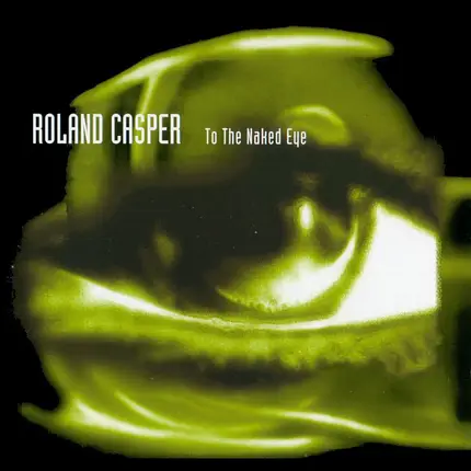 Roland Casper - To the Naked Eye