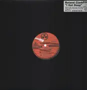 12inch Vinyl Single - Roland Clark - I Get Deep