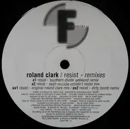 Roland Clark - Resist (Remixes)