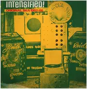 Roland Alphonso / Eric Morris / Baba Brooks a.o. - Intensified! Original Ska 1962-1966