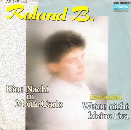 Roland B. - Eine Nacht In Monte Carlo / Weine Nicht Kleine Eva (Neuaufnahme)