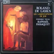 Double LP - Roland De Lassus • Ensemble Vocal Raphaël Passaquet - Les Lamentations De Job - Gatefold