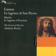 Roland de Lassus , Biagio Marini , The Consort Of Musicke , Anthony Rooley - Le Lagrime Di San Pietro / Le Lagrime D'Erminia