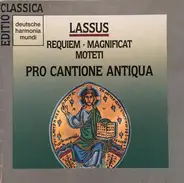 Roland de Lassus , Pro Cantione Antiqua - Requiem • Magnificat • Moteti