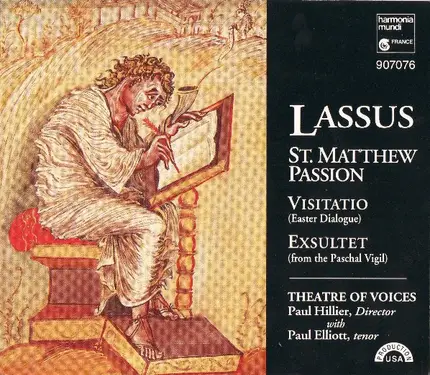 Roland de Lassus : Theatre Of Voices , Paul Hillier with Paul Elliott - St. Matthew Passion - Visitatio - Exsultet